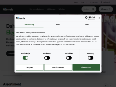 account act advertenties adverter analys analyser assortiment basis bekijk bied combiner contact content cookies dahlia dalina del detail eenvoud eleganc elk florensis functies gebruik gegeven groei grow ideal if informatie inlogg kies maakt mak market markttoepass media nederland nieuw noodzak ontdek onz partner perkplant personaliser plant point pot potmat segmentatie selectie serie services sit snijbloem social solution statistiek to toestan toestemm toestemmingsselectie vernieuwd verstrekt verzameld voorkeur we websit websiteverker weiger you
