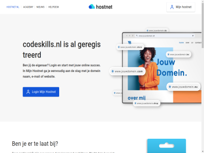 21 7 aanmak academy algemen all ander bekijk beschik best btw certificat check codeskills.nl contact cookies copyright dag domein domeinbeher domeinnam doorstur e e-mail echt eenvoud eerst eig eigenar exclusief ga gehel genoeg geregistreerd grag gratis grootst help helpdesk herroepingsrecht hoofddomein hoofdinhoud hostingprovider hostnet hostnet.nl jij jouw ker klar kostelos kun langer lat leeromgev login m mail mak marketingcampagnes nam nameserver nederland nem niemand nieuw nodig ondernem onlin onz per plan prijz privacy problem professionel profiel registrer reken servic sit slag socialmedia socialmedia-profiel stan stap start stur subdomein succes succesvoll tenzij vanuit verder vermeld voorwaard vrag wacht we websit wek wij zet zodat