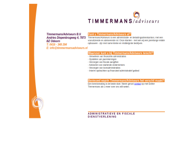 0416 284 348 aangift administratief administraties administratiev adviseur b.v benieuwd best contact dienstverlen e esther financieel financieel-administratief financiel fiscal gebied gerust info@timmermansadviseurs.nl interim kennismak kent kunt loonadministraties maakt nem opdracht start t terecht timmerman timmermans/adviseurs verschil verwerk verzorg waalwijk waarin waarvor wet wilt