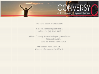 +31 06 11 17 24 3341 34 41 51 53 64 addres ambacht automatiser bel bt chamber commerc con.vermeulen@conversy.nl contact conversy dichtbij hendrik ido info klant limited mail mobil nl001350423b75 number our sit systeembeher techniek to vat vat-number vrouwgelenweg