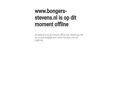 excuses mogelijk moment offlin onderhoud ongemak onlin snel we websit wer www.bongers-stevens.nl