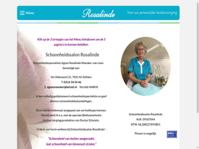 -34 0314 09187044 2009 2026 21 3 46 5 54 7021 aangepast aangeraakt agnes agnesmoesker@hetnet.nl anbos behandel bekijk bent binnenuit biokosmetisch btw buit copyright diver doctor doetinchem e eckstein ga gediplomeerd gef gevestigd hart helemal hierbij huidtype/wensen huidverzorg huidverzorgingsprodukt inhoud kernlid klik kvk lat linksbov lon menu moesker moesker-van mogelijk nj nl208227891b01 o.a oldenoord pagina person pinn privacyverklar rosalind s schoonheid schoonheidsbehandel schoonheidssalon schoonheidsspecialist special stral streepjes t volled welkom werk zelhem
