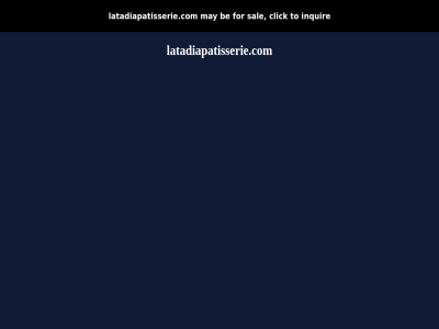 be click for inquir latadiapatisserie.com may sal to