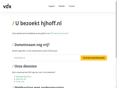 0.99 365 5 7 b.v benieuwd bent bereik beschik beteken bezoekt binn contact controler dag dienst domeinnam e e-mail gewon hel hjhoff.nl internet jar mail managed microsoft minut nederland ondersteun onlin only ontwikkeld onz per platform razendsnell registreert reseller server servic services support telefonisch vanaf vdx vrag vrij war we webhost webhostingpartij websit wek wordpres zoek