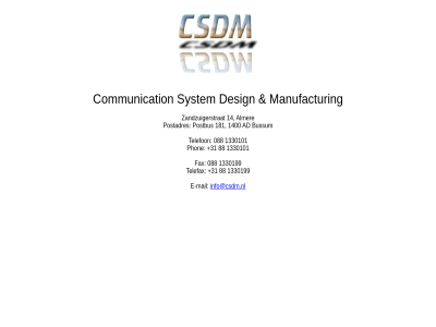 +31 088 1330101 1330199 14 88 almer communication csdm design e e-mail fax info@csdm.nl mail manufactur phon system telefax telefon welcom zandzuigerstrat