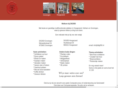 -371428 0598 0623623328 0631944376 09.15 16.00 2 3d 50 54 9601 9601ej 9725 9725ke aanmeld activiteit afstand all bel binn bloemschik bob brei computercursus computerreparatie contact copyright creatief dig050 ding donderdag drink e e-mail eig ej email epoxy eten foto gerust gewon gezell giet gratis groning hak helpdesk hond hoofdstrat hoogezand hout hulp iederen indicatie info@dig050.nl kaartjes ke kies klankbordgroep klets kleur koffie kok kolham kost kun kunt lekker leuk locatie locaties lop maandag mail mak mehdi memory merwedestrat mfc multifunctionel nem nodig ondersteun onz openingstijd plantjes plek policy prijs prik print privacy programma puzzelbank puzzelbieb radio recht ros rotstuintj ruil s sam schilder seniorweb sierad som spel stichting stroming terecht thema toe vast veeeel verbaz verkoopkast via voeg voorbehoud vrag wandel war we weggeefkast welkom wet whatsapp zwerfvuil