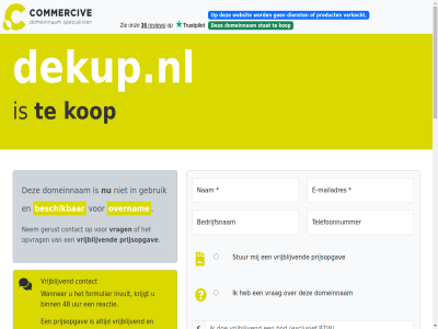 -2026 026 06 2021 21 24 33 48 979 aankop algemen all assistentie b.v bank bedrag bedrijfsnam beheert beher bel beschik betal binn brengt btw commerciv contact daardor daarmee dekup.nl dienst direct domeinnam duizend e e-mail e-mailadres eenvoud eig eigenar en/of enkel exclusief formulier gebruik gemak genoemd gericht gerust grag gunning help hiervor hostingprovider ideal ideeen info@commercive.nl informatie instantie interes invult kop krijgt kunt lever leveringsgarantie mail mailadres mak mollie nam nem onderhoudt onz opgebouwd opmerk opvrag overnam portfolio portfolios prijsopgav prijz product reactie recht registraties snel spelfout start stat stell stur system telefoonnummer tijden toepass typ uur veilig veiling veld verhuiscod verhuiz verkocht verplicht verstur via voorbehoud voorwaard vrag vrijblijv wanner we websit whatsapp