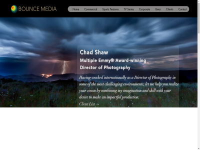 -4823 2019 401 970 a all an and as award award-winn bounc bouncemedia.tv by chad chad.shaw@comcast.net challeng client co combin commercial contact corporat desir director emmy environment features gear having help hom imagination impactful info internationally let mak media most multipl my photography play production realiz series shaw skill som sport states the to tv united vail video videos vision winning with worked you your