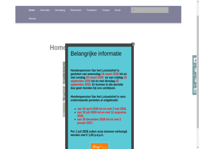 00 1 12 18 19 2 20 2026 2027 24 26 27 29 3 30 4 6 7 8 9 adres allen april augustus belangrijk contact d december dinsdag fotoalbum geslot het hom hond hondenpension hoofdmenu informatie inhoud januari juli luisselshof luisselshof.nl m maart mei nieuw onderstaand onz p.d.p.h per period periodes primair reserver rout september spring tariev tijden v vakantie verblijv verhoogd verzorg volgeboekt vrijdag w woensdag x z zoek zondag zull