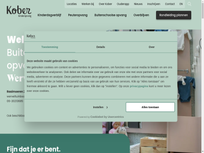 -12023717 -20213685 0 00 05 06 076 1 17 21 4800 4813 4824 504 56 7482 activiteit activiteitenaanbod advertenties adverter akkoord algemen all analys analyser ander atelier bak basis beemd beloftes benieuwd bent beter bevlog beweg bied bijzonder binn blok bouw breda bso buitenschol buitenspel bundel by chill combiner communicer contact content cookiebot cookies daarnaast dag del detail dezelfd dicht dichtbij disclaimer duik eigen ergen ervar extra fijn functies gan gang gebruik gegeven gemoed gerust gezelschapsspel ggd gl goed governanc grag grot hag hal handig help helpt hiermee huttenbouw ieder info@kober.nl informatie inlogg inplann inschrijv instell jaarlijk ka kastel kijk kinder kinderdagverblijf klein klik kluss kober kober-bso kom koning kracht kunt leader leest lekker levend lez liever locatie locaties lrk lrk-nummer maakt maatschapp medewerker media mee michèll middag mogelijk mouwerkerk@kober.nl nem niet nieuw nummer oh ondernem ontwikkel onz openingstijd opvang opvangvorm organiser ouderapp oudercommissie ouwerkerk overal overblijv partner pedagogisch personaliser peuteropvang plan plann planner postbus powered praktisch prettig privacybeleid privacypagina project raaimoer rapport rekentol relaxhoek rondleid ruimt s sam samenwerk samenwerkingsverband schaats schol schoolplein servic services serviceteam serviceteam@kober.nl sfer sit sluitingsdag social somerweid speeltuin speelzal spel spelletjes sporttoernooi stan sterk stur tal tariev tegelijk the toestan toestemm tuinzigtlan tuss tussenschol uitdag unitmanager usercentric vak vakanties vanuit verbind verder verstrekt vertell vertrouwd verzameld verzorg via vingerverv visie voorwaard vriend vrijheid war we websit websiteverker wel welkom werft werk werveltuin werveltuinbso@kober.nl wet whatsapp wijk wilt wisselt workshop xh yvonn zelfredzam zoal zoek zomerkamp