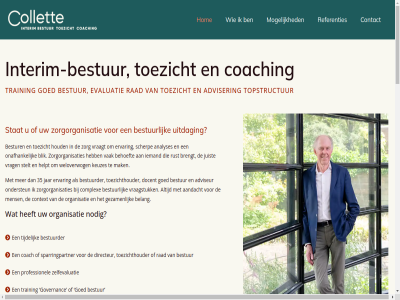 06 2023 22 229 23 35 4023 46 75 95 adviser adviseur aj analyses b.v behoeft belliz bestur bestuurder blik brengt cervus coach coaching collet contact contactgegeven copyright directeur docent doordringt e e-mail ervar ervoer evaluatie evaluator feest foto fotolocatie gebied gesprek gld goed governanc helpt herkenn hom houd inricht interim interim-bestur interim-bestuurder interim-management interim@collette.nl interimbestur jar jeroen jou juist kennis kern kes keuzes les mail mak management mogelijk muizelar nodig onafhank opnem organisatie professionel rad rechtdoorzee referenties rijnbandijk rijswijk ruim rust rustig s scherp senioriteit snel sparringpartner stat stelt tegelijkertijd telefon tijdelijk toezicht toezichthouder topstructur training uitdag vak vanuit vond vraagstuk vraagt vrag vriendelijk vvt vvt-organisatie webdesign weloverwog wipstrikkerallee zak zelfevaluatie zorg zorgbestuurder zorgorganisatie zorgorganisaties zwoll