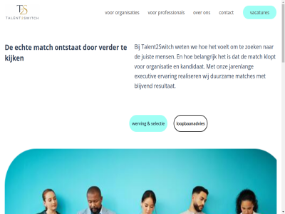 2026 adequaat allen belangrijk bent betrok blijvend collega contact copyright cv de denk deskund dilemma doelgericht driv duurzam echt ervar executiv ga gesprekspartner goed grag hom ieder inhoud invester jarenlang juist kandidat kenn kennis kijk klopt ler loopbaanadvies maakt mak match matches mee mens mensgericht ontstat onz organisatie organisaties perfect person privacybeleid professional realiser recruitmentproces resultat s selectie snel stat talent2switch tijdelijk vacatures valkuil vast verder verschil versterk voelt we werving wet wij zoek zoekt zorg