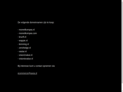 contact domein domeinnam ecommerce@axea.nl interes knurft.nl kop kunt lemming.nl moreelkompas.com moreelkompas.nl opnem vastar.nl via vision2value.nl visiontovalue.nl volgend wappie.nl zerohedge.nl