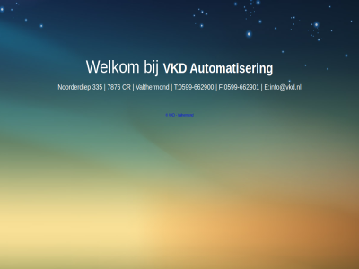 -662900 -662901 0599 335 7876 automatiser cr e f info@vkd.nl noorderdiep t valhermond valthermond vkd welkom