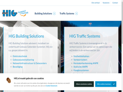 aantal advies adviseert aflat algemen all allen ambitie anoniem anpr bekijk beleid best beveil bied building chagrijn collega contact cookie cookies daarmee datacenter dienstverlener disclaimer duurzam dvm dynamiek dynamisch elektrotechniek ervar flexibel gebond gebouw gebouwautomatiser gebruik gebundeld gegeven gerenommeerd gespecialiseerd grag help hig hig.nl hoogtesystem innovaties installeert invalshoek kennis kentekenherkenn klant kom koploper kwaliteit les lez lijn lusdetectie maakt meerder missie morg mvo mvo-beleid netwerkinfrastructur nodig o.a onderhoudt onz oploss ovl problem profiter project punt realiseert recht s sitemap snelheidsdisplay solution statement statisch stell sterk strom support system techniek technisch terrein toestan toonaangev traffic uitvoer vacatures verhal verkeerssector verkeersteller verzameld visie voordel voorwaard vri vriendelijk we werkveld wet wij wilt zorgt