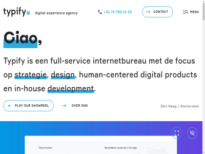 +31 1 11 55 70 780 agency amsterdam browser centered ciao contact content den design development digital does experienc focus full full-servic hag hous human human-centered in-hous internetbureau main menu not our play product servic showrel skip strategie support tag the to typify video your