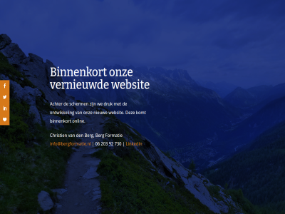 06 203 730 92 achter berg binnenkort christien den druk formatie info@bergformatie.nl komt linkedin nieuw onlin ontwikkel onz scherm vernieuwd we websit