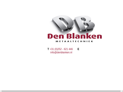 +31 0 252 446 621 blank den e info@denblanken.nl metaaltechniek t