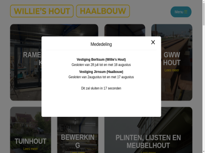 -462357 -601206 0518 0566 1 16 17 18 2 28 2augustus 35 9011 9041 aanbod aansluit advies adviser afgestemd allen assortiment augustus bedrijf bedrijv behoeft bekijk bent berlikum berltsum best bewerk bied bred check combiner complex constructies contact dankzij de deur direct doe doe-het-zelfklus ervar focus friesland fsc garant gat geslot gespecialiseerd gezaagd grootschal grot gww haalbouw hardhout hebt help henk hom homepag hout houtbewerk houthandel houtproduct houtsoort info@haalbouw.frl info@willieshout.frl instagram it jar jarenlang jetskered jij jirnsum juli keurig keuz klant klantgericht kozijn kunt kwaliteit lad les lever lieshout lijst luistert maatwerk mat material mededel menu meubelhout modal modal-check nodig onz particulier person plaatmateriaal plaatmaterial plank plint precisie project ram review ruim s second servic sfer sluit specifiek stan string ta terecht tevred toegank tuinhout vakkennis vakmanschap verloopt vestig vj vlekkelos voelt volg volled voorrad waarin wanner we welkom wens wij willie zak zelfklus zorg