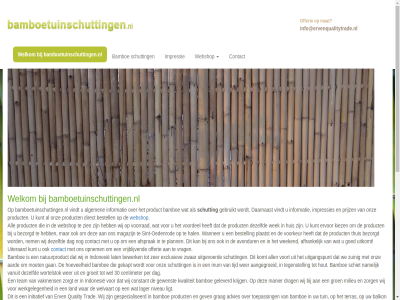 +31 0 14 16 18 30 5492 56904975 6 72 aangegroeid aard advies afhank afsprak algemen all allen avondur balkon bamboe bamboetuinschut bamboetuinschuttingen.nl bestel bestell bewerk bezorgd btw centimeter constant contact contactgegeven daarnaast dag dealer dezelfd direct drag e e-mail erv ervor eventueel exclusiev gan gebruikt gekapt geleverd gespecialiseerd gev gewenst goed grag groeit groen hal handelsondernem hoevel hout houtsestrat hovenier huis impressie impressies indonesie info@ervenqualitytrade.nl informatie initiatief kiez komt kop krijg kunt kvk kwaliteit lager land lat lever ligt magazijn mail manier mat milieu moet mogelijk mum namelijk natuurproduct nem niveau nl219949360b01 nr oedenrod offert onz opnem per plaatst plann plek prijz product quality schiet schutting sint sint-oedenrod team tegenstell tel terras thuis tijd tm toegepast toepass trad tuin tuincentra uiteraard uitgangspunt uitgevoerd uitkomt vakmens vanuit vindt voordel voorkeur voorrad voort vrag vrijblijv wanner war we webshop weekend wek wel welkom welvaart wer werkgeleg wij wortelstok zer zien zorg zorgt zuinig zwar