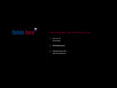 -502 -51 06 0626 072 105a 131 1636 701 a coming e even geduld info@badeko-bouw.nl komt onz pinksterblomstrat schermerhorn son t websit xm