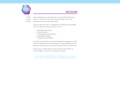 -24317727 06 5 6891 9170057 advies afdel arnhem bd beleidsevaluaties benader bestur binn btw btw-nummer competenties contact cursus cursuss daarnaast extern gebied gev hom inhoud inspir k.v.k kennis kunt leermolenstrat management nadruk nl8178.44.557.b.01 nummer onz organisatie organisatieontwikkel reorganisatie rozendal samenwerk schout tel toekomstgericht training vaib veilig verbind vibration visieontwikkel we welkom zet zoek