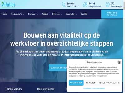 0 029 085 118 13 130 1703 20 2025 2026 28 29 30 4 5/5 64309290 8 99 aandacht aanpak accepter advies adviesgesprek afgestemd afsprak algemen all allen apparat balan basis batterij bedrijf begeleid behal beher behoeft bekijk bel beoordel bepaald bepal best betekent beter betrok bevorder bewez bied bijzak binn blijf blog boek bouw branch btw chief coaching contact cookiebeleid cookies crer cultur data deelt dienst dienstverlen directie doel draait duidelijk duurzam e e-mail echt eig elk emotionel en en/of energie energieker ervar expert februari formulier functies fysiek gebruik geeft gegeven gelov gemotiveerd gezond gezonder gezondheidsrisico gezondheidszorg goedbedoeld grag hanter heerhugowaard hel help helpt hoger hom hoogt iban id iederen impact info@vitalics.nl informatie integral intrekt invloed invull inzet inzicht januari jar jou jouw julien kantor kijk kvk lat leefstijl leider leiderschap les lev lez locatie logistiek mail mak mat medewerker media meetbar mei mental methodes minder mogelijk motivatie nadel nem nieuwst nl13ingb0006985920 nl185139905b02 offert officer onderbouwd onderdel ondersteun onderwijs ontvang onz organisatie organisaties over overzicht pass per person perspectief pieter plaatj plan pmo praktijk praktisch prestaties prijz princip privacy productie productiviteit profiteert programma quick quickscan raadpleg regie resultaatgericht resultat review rondom s sam samenwerk scan signaler sit slan snel social stan stap stapp stationsplein stemm sterker strategisch stur succesvol surfgedrag team techniek technologieen tip toestemm transport uitgelicht uniek vak vanuit veerkracht verander verbeter verder verhal verwerk verzuim vital vitalic vitaliteit vitaliteitsbeleid vitaliteitspartner volg voorkeur voorwaard vorm vrag vroegtijd vul waarom we weiger werk werkend werkgeluk werkgever werkplezier werkt werkvloer werkwijz wetenschapp wij zakelijk zoal zowel